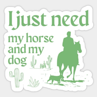 I just need my horse and my dog Sticker